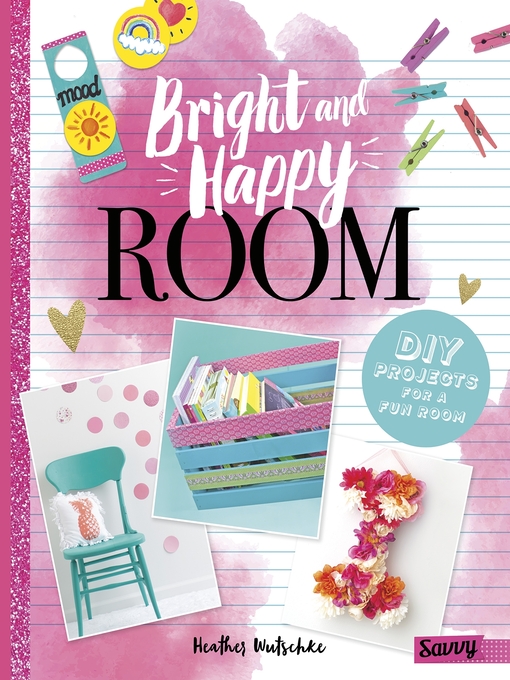 Title details for Bright and Happy Room by Heather Wutschke - Available